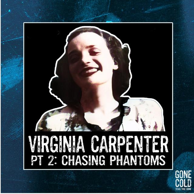 Virginia Carpenter Part 2: Chasing Phantoms - podcast episode cover