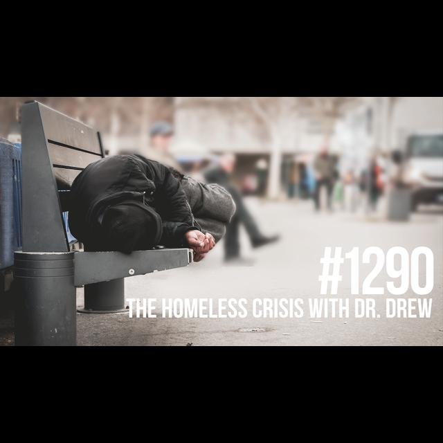 1290: The Homeless Crisis With Dr. Drew - podcast episode cover
