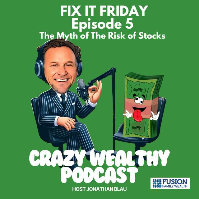 Fix It Friday - The Myth of The Risk of Stocks - podcast episode cover