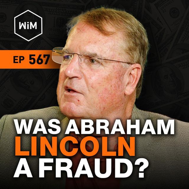 Sound Money vs the State: How Inflation Fuels Corruption w/ Tom DiLorenzo (WiM567) - podcast episode cover