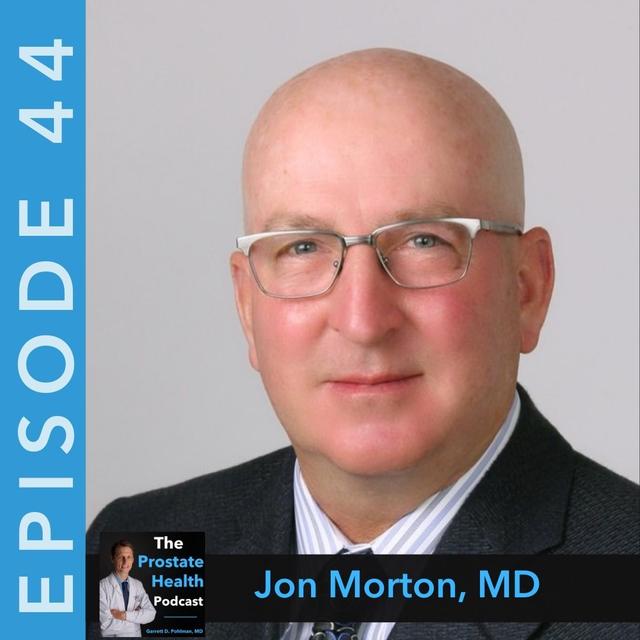 44: Evolution of Transurethral Resection of the Prostate (TURP) for an Enlarged Prostate - Not Your Father's "Roto-Rooter" Procedure - Jon Morton, MD - podcast episode cover