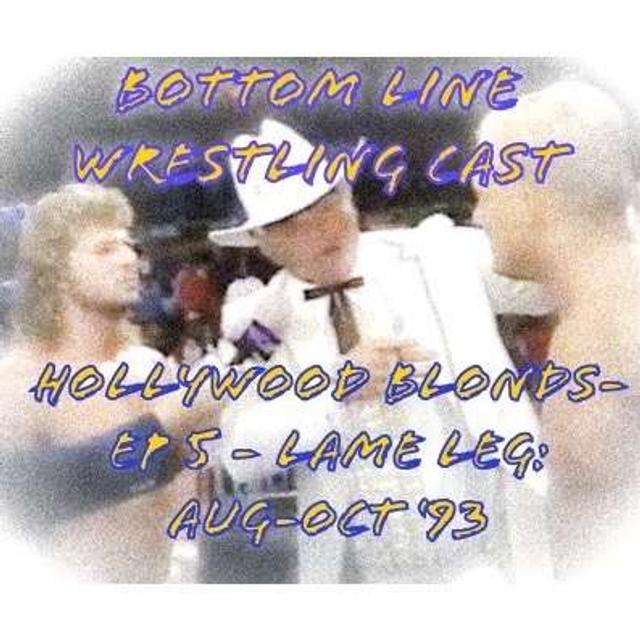 Hollywood Blonds: E5 - Lame Leg: Aug-Oct '93 - podcast episode cover