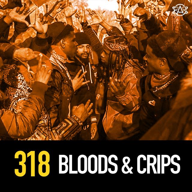 318 - Bloods and Crips - America's Deadliest Gang Rivalry - podcast episode cover