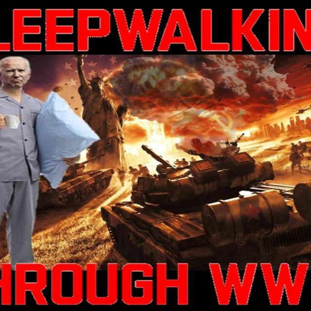 Show sample for 3/18/24: SLEEPWALKING THROUGH WORLD WAR III - podcast episode cover