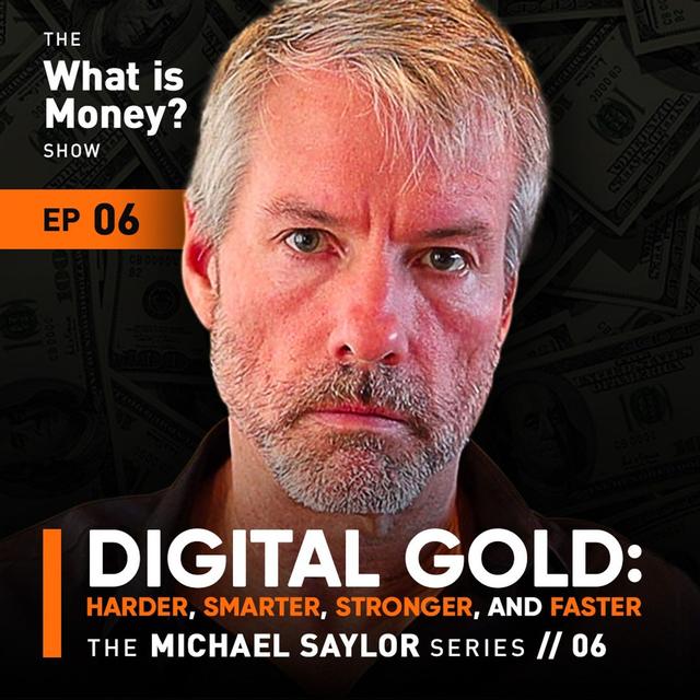 WiM006 - The Saylor Series | Episode 6 | Digital Gold: Harder, Smarter, Stronger, and Faster - podcast episode cover