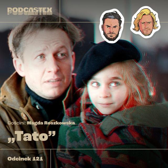 ODCINEK 121: "Tato" (gościni: Magda Roszkowska) - podcast episode cover