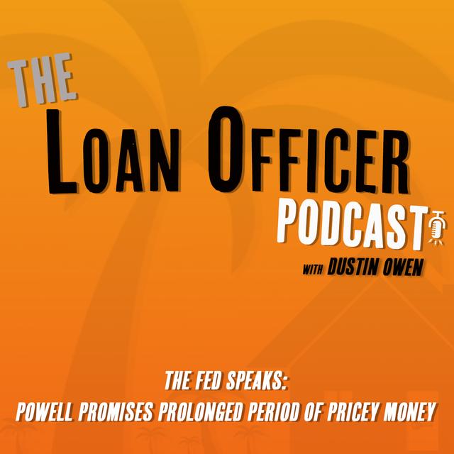 The Fed Speaks: Powell Promises Prolonged Period of Pricey Money - podcast episode cover
