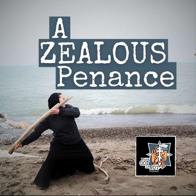 A Zealous Penance - podcast episode cover