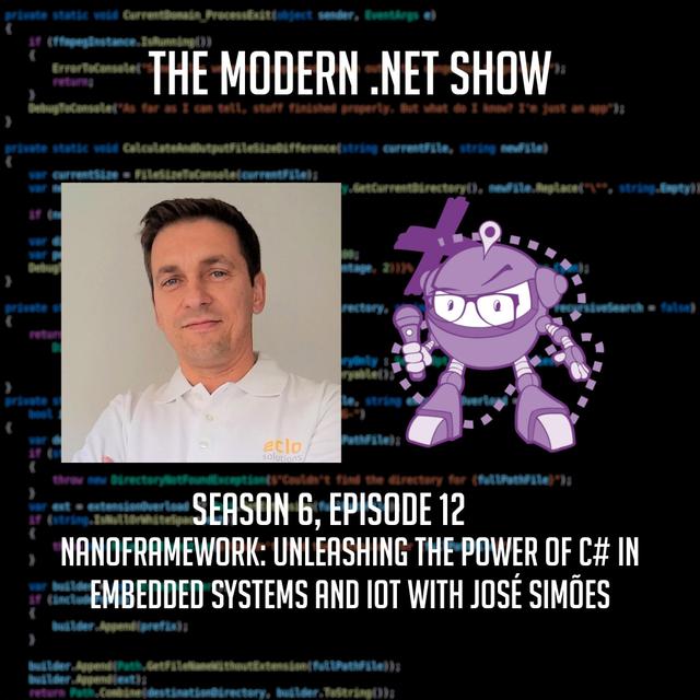nanoFramework: Unleashing the Power of C# in Embedded Systems and IoT with José Simões - podcast episode cover
