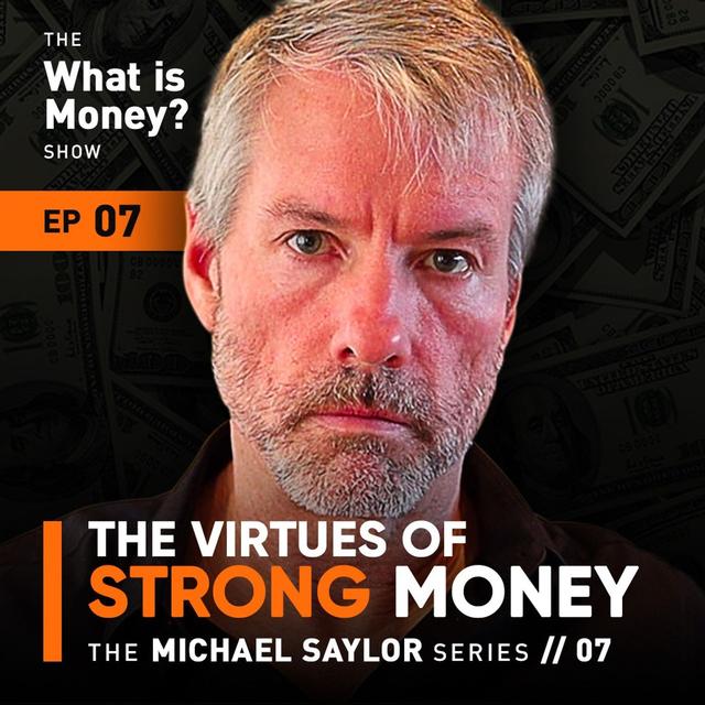 WiM007 - The Saylor Series | Episode 7 | The Virtues of Strong Money - podcast episode cover