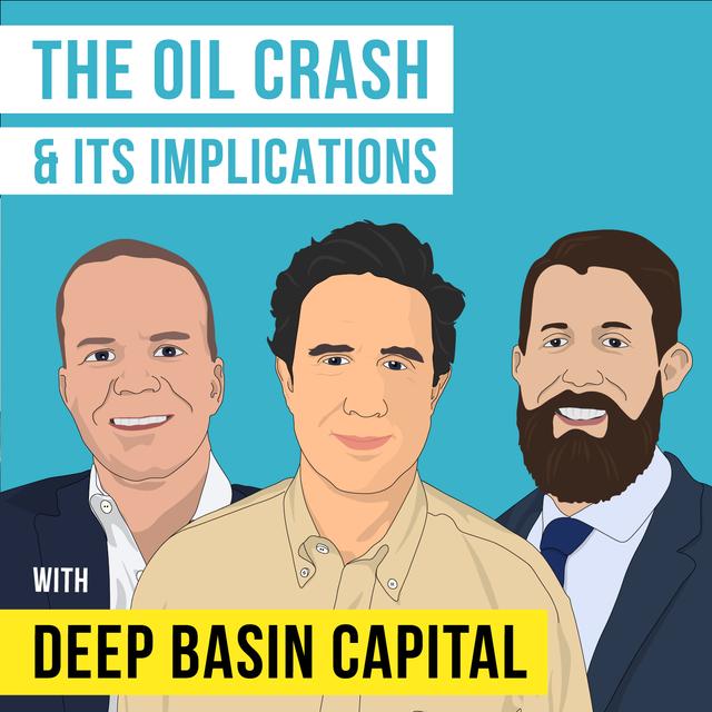 Deep Basin – Oil Price War and Its Implications - [Invest Like the Best, EP.160] - podcast episode cover