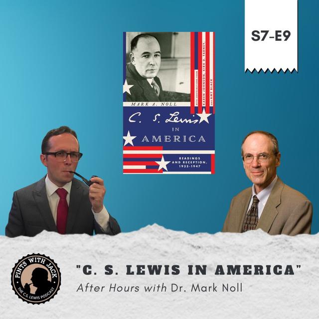 S7E9 – AH – “C. S. Lewis in America”, After Hours with Dr. Mark Noll - podcast episode cover