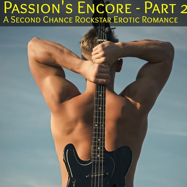 Passion's Encore - Part 2: A Rockstar Second Chance Erotic Romance - podcast episode cover
