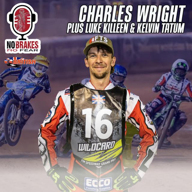 With British SGP Wildcard CHARLES WRIGHT, plus Luke Killeen U21 Preview & Kelvin Tatum - podcast episode cover