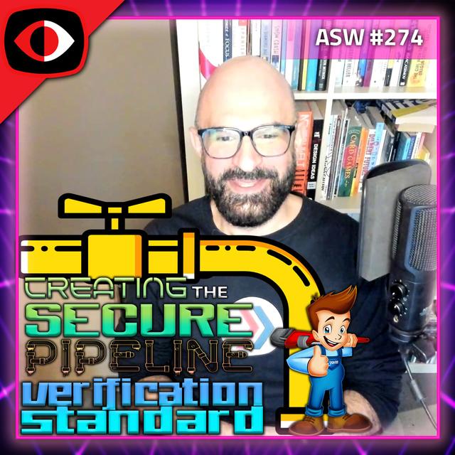 Creating the Secure Pipeline Verification Standard - Farshad Abasi - ASW #274 - podcast episode cover