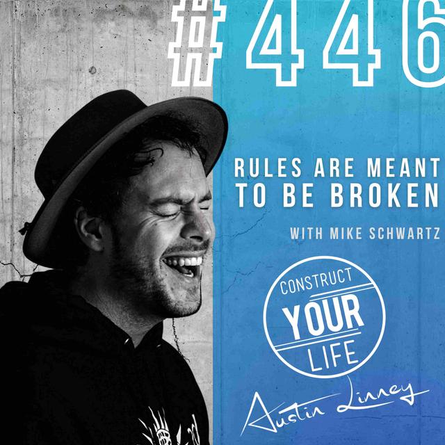 Rules are meant to be broken with Mike Schwartz | Construct your life #446 - podcast episode cover