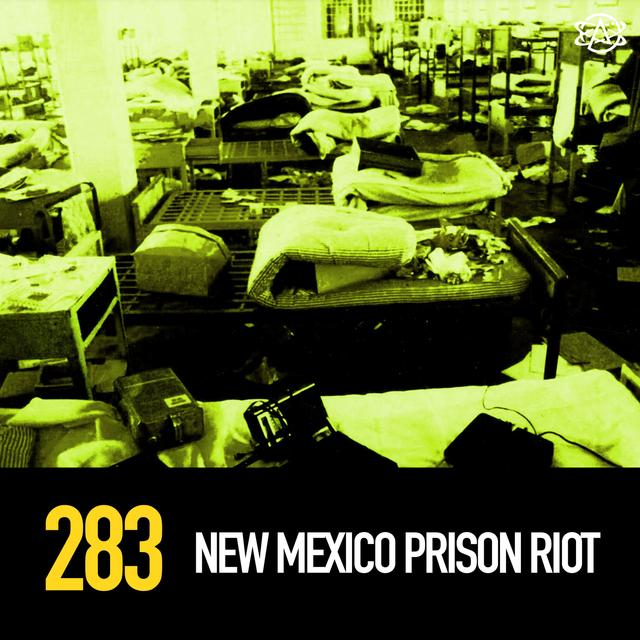 283 - A Descent Into Madness: The 1980 New Mexico Prison Riot - podcast episode cover