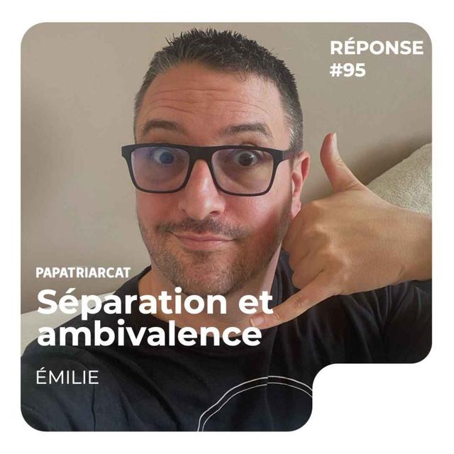REPONSE #95 - Séparation et ambivalence - Émilie - podcast episode cover