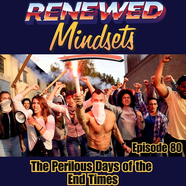 The Perilous Days of the End Times - podcast episode cover
