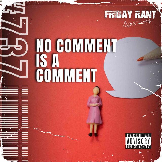 No comment is a comment | Friday Rant with Austin Linney | Construct your life #737 - podcast episode cover