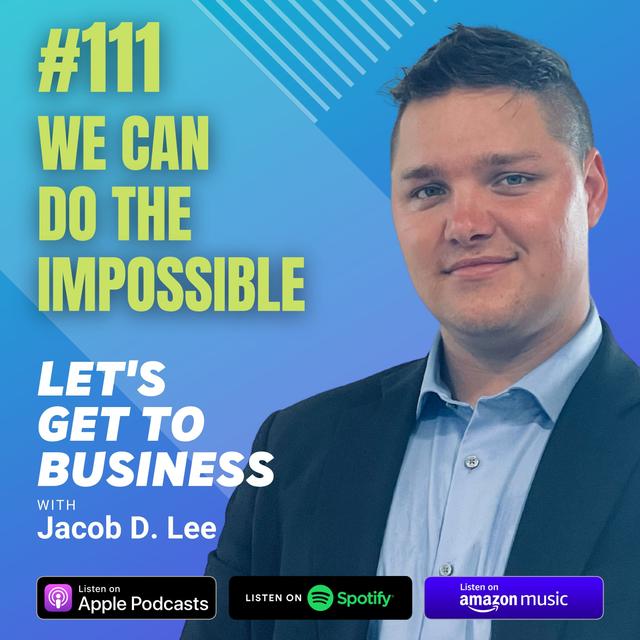 111: WE CAN DO THE IMPOSSIBLE by Jacob D. Lee - podcast episode cover