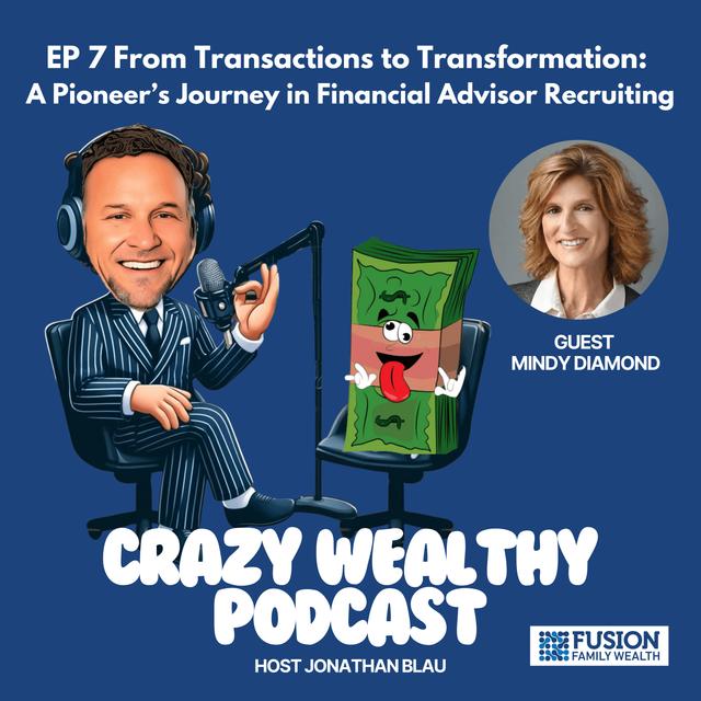 Ep 7 - From Transactions to Transformation: A Pioneer’s Journey in Financial Advisor Recruiting with Mindy Diamond - podcast episode cover
