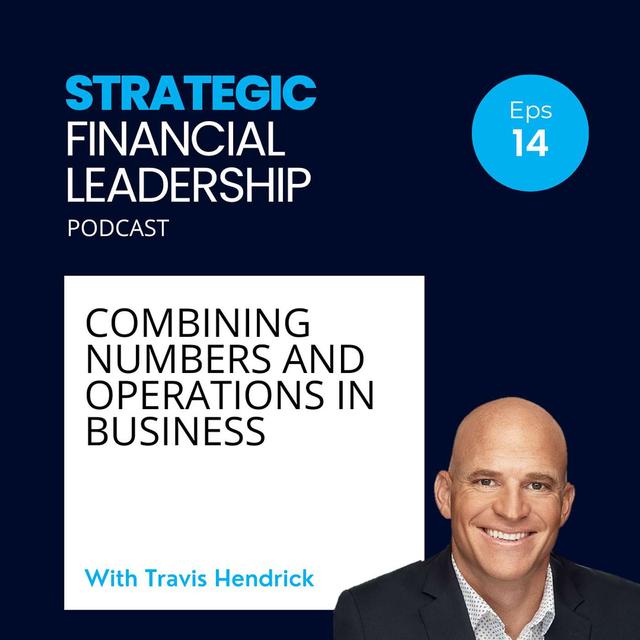 14: Combining Numbers and Operations in Business With Travis Hendrick - podcast episode cover