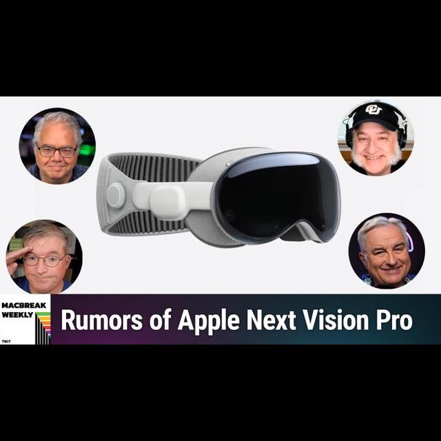 MBW 970: Too Little Jam Over Too Much Bread - Rumors of Apple's Next Vision Pro - podcast episode cover