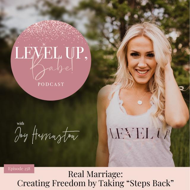 258. Real Marriage: Creating Freedom by Taking “Steps Back” - podcast episode cover