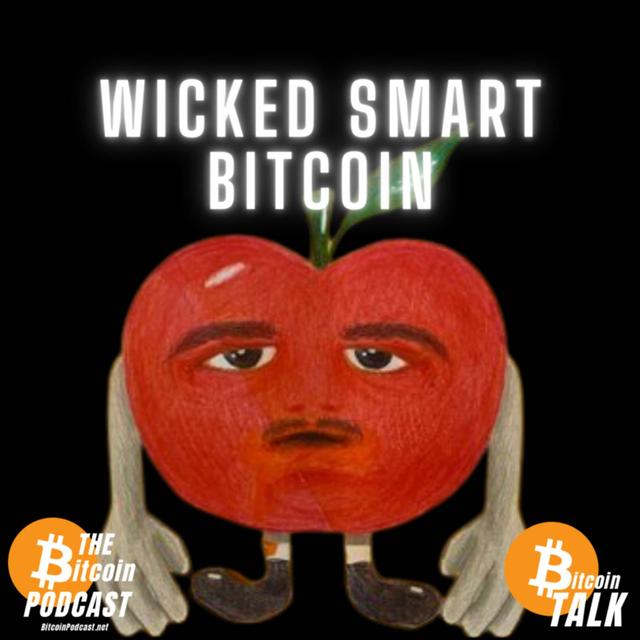The Best Way to Save in Bitcoin - Wicked Smart Bitcoin (Bitcoin Talk on THE Bitcoin Podcast) - podcast episode cover