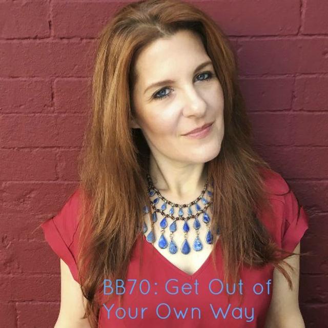 70: Getting Out of Your Own Way for Success with Ariel Hyatt - podcast episode cover