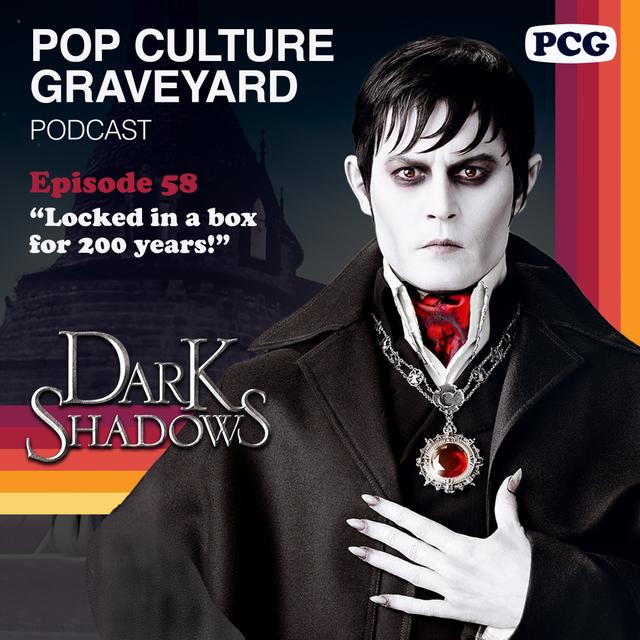 Ep 58: "Locked in a box for 200 years!" (Dark Shadows, 2012) - podcast episode cover