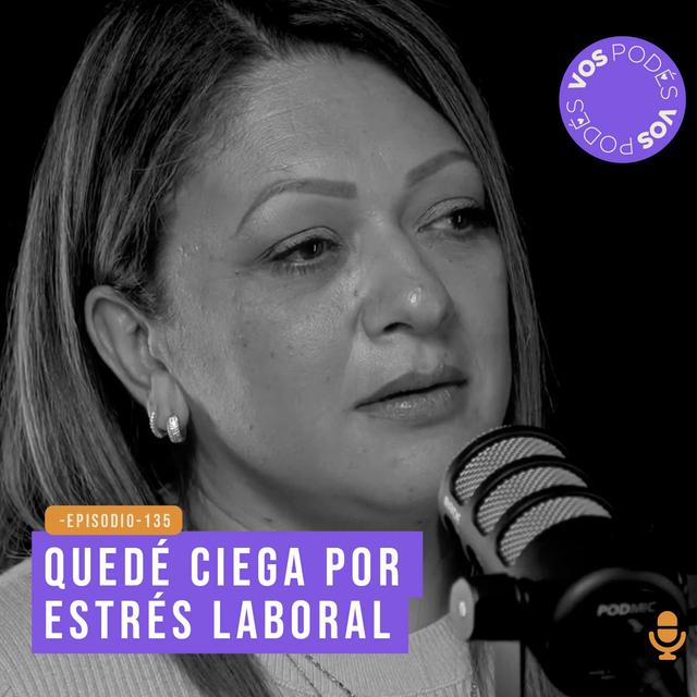 Quedé ciega por estrés laboral - invitada: Maritza Castilo - podcast episode cover