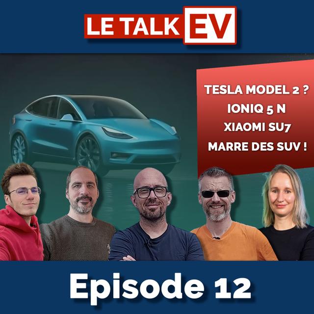 [talkEV] Ep12 11/04 : Tesla model 2, Ioniq 5 N, Xiaomi SU7, marre des SUV ! - podcast episode cover
