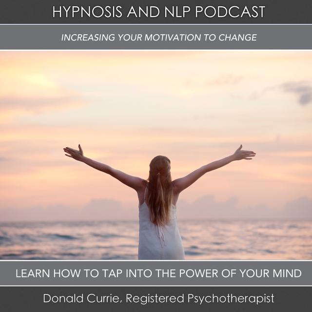Increasing Your Motivation to Change - Hypnosis Session - podcast episode cover