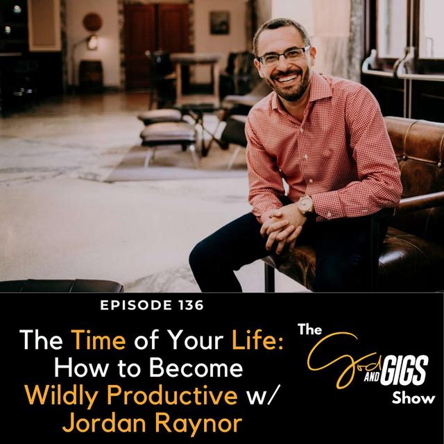 The Time of Your Life: How to Become Wildly Productive w/ Jordan Raynor - podcast episode cover