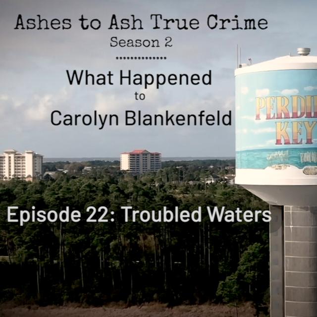 S2 Ep. 22 "Troubled Waters" What Happened to Carolyn Blankenfeld - Investigative True Crime - podcast episode cover