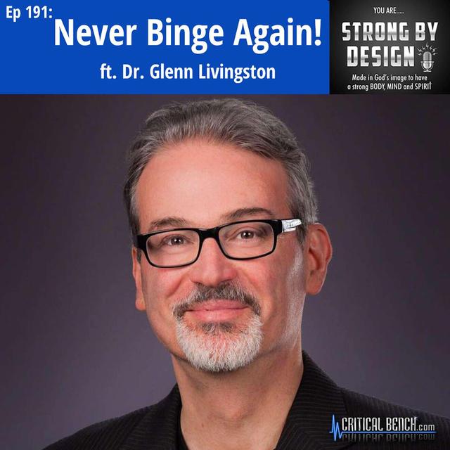 Ep 191 Never Binge Again! Ft. Dr. Glenn Livingston - podcast episode cover