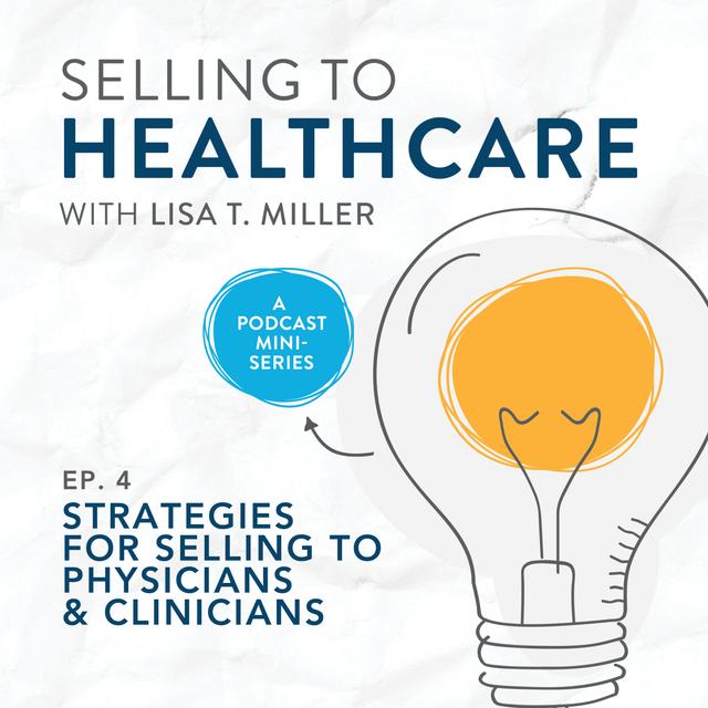 Strategies for Selling to Physicians & Clinicians  | E. 4 - podcast episode cover
