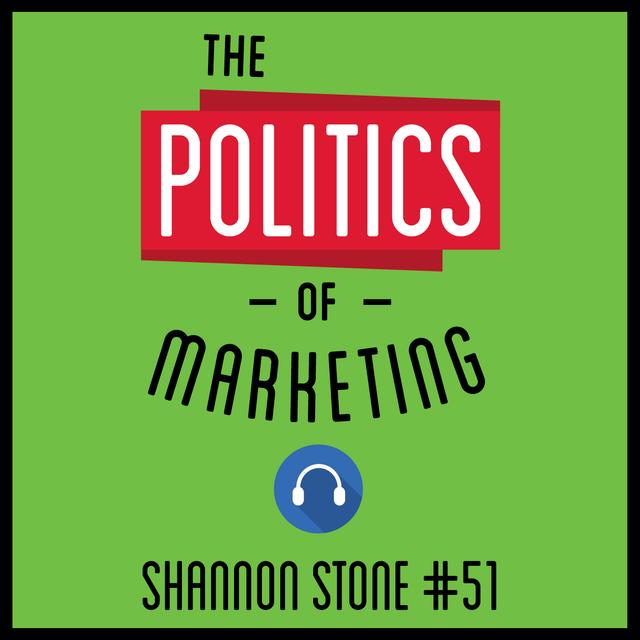 51: The Politics of Marketing - Shannon Stone - podcast episode cover