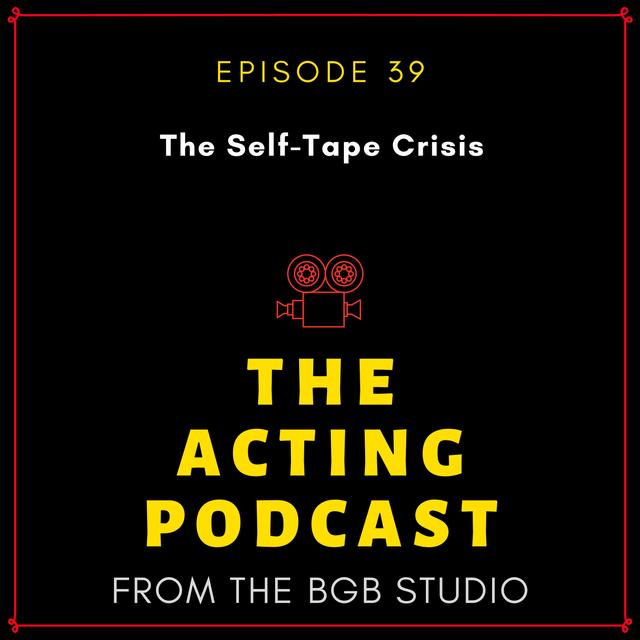 Ep. 39: The Self-Tape Crisis - podcast episode cover