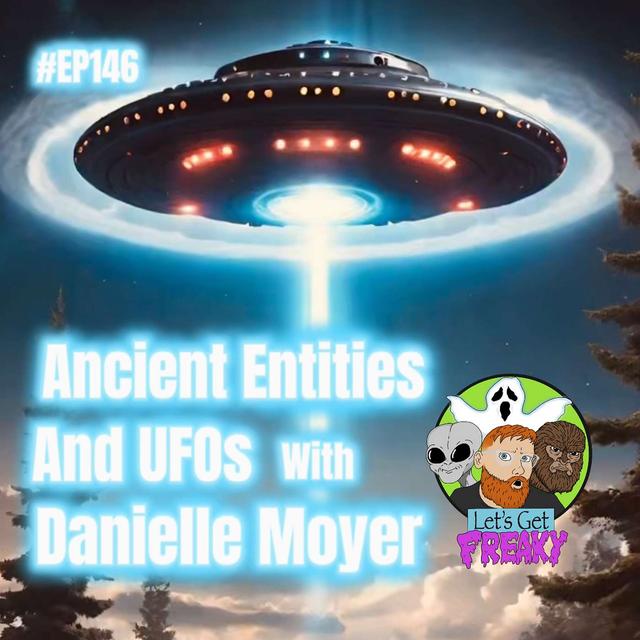 #Ep146: Ancient Entities and UFOs with Danielle Moyer - podcast episode cover