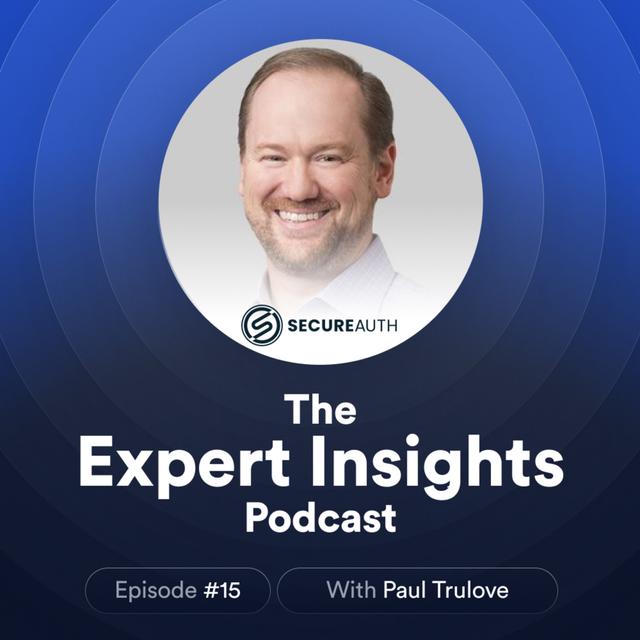 #15 - The Future Of Identity Security (Paul Trulove, SecureAuth) - podcast episode cover