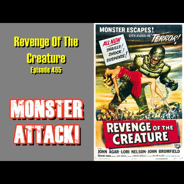Revenge Of The Creature | Episode 465 - podcast episode cover