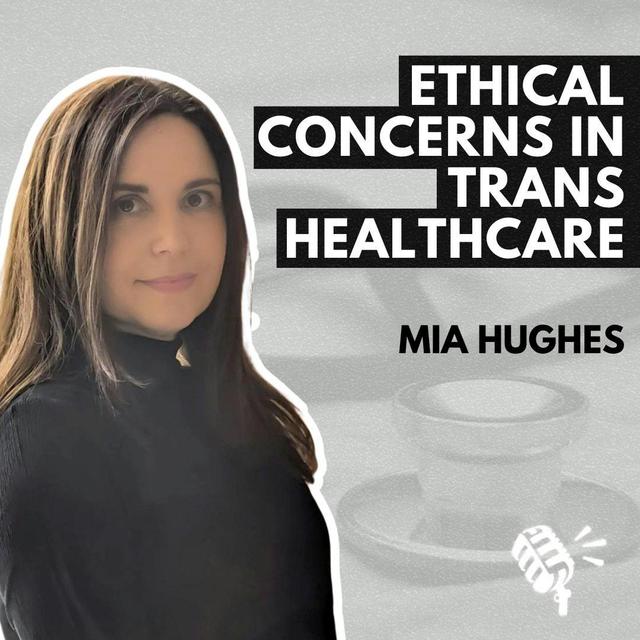 Transgender Health Care and the Scandals Revealed in the WPATH Files: Mia Hughes - podcast episode cover