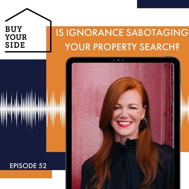 Ep.52 Is Ignorance Sabotaging Your Property Search - podcast episode cover