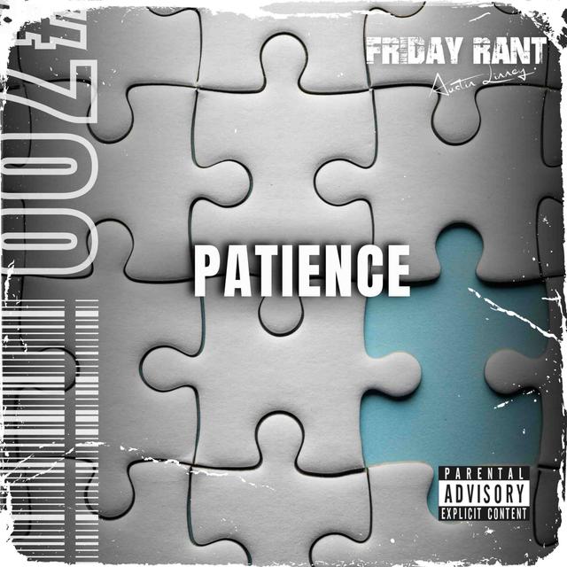 Patience | Friday Rant with Austin Linney | Construct your life #700 - podcast episode cover