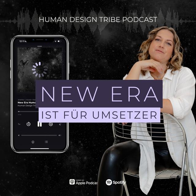 Human Design NewEra ist für Umsetzer, Leader & Menschen, die sich wirklich verändern wollen. - podcast episode cover