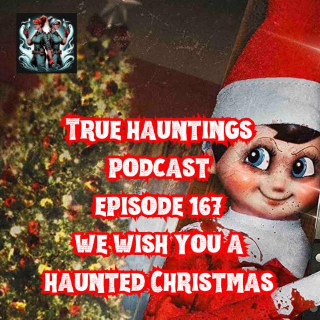 Case 167: We Wish You A Haunted Christmas - podcast episode cover