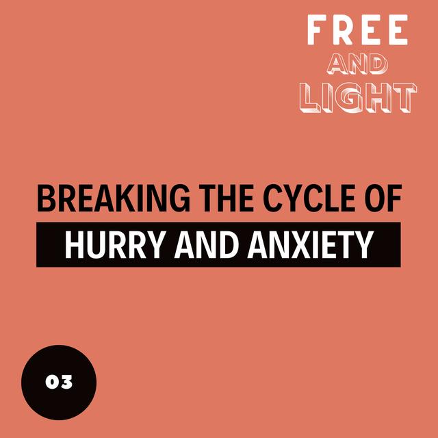 Breaking the Cycle of Hurry and Anxiety - podcast episode cover